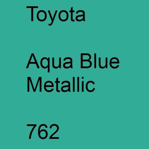 Toyota, Aqua Blue Metallic, 762.